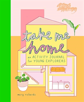 Take Me Home - An Activity Journal for Young Explorers (Richards Mary)(Paperback / softback)