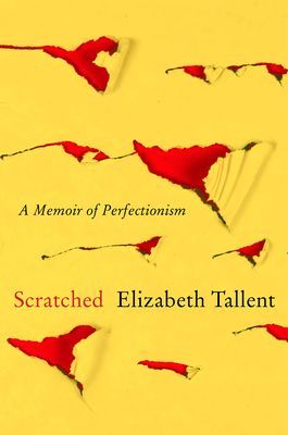 Scratched - A Memoir of Perfectionism (Tallent Elizabeth)(Paperback)