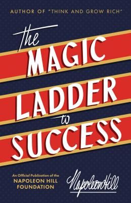 The Magic Ladder to Success: An Official Publication of the Napoleon Hill Foundation (Hill Napoleon)(Paperback)