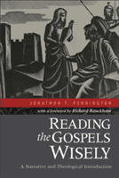 Reading the Gospels Wisely: A Narrative and Theological Introduction (Pennington Jonathan T.)(Paperback)