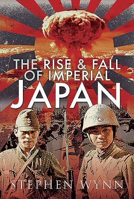 Rise and Fall of Imperial Japan (Wynn Stephen)(Pevná vazba)