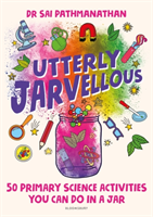 Utterly Jarvellous - 50 primary science activities you can do in a jar (Pathmanathan Dr Sai)(Paperback / softback)