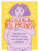 Why Did No One Tell Me This? - The Doulas' (Honest) Guide for Expectant Parents (Hailes Natalia)(Paperback / softback)