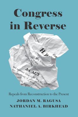 Congress in Reverse - Repeals from Reconstruction to the Present (Ragusa Jordan M)(Paperback / softback)