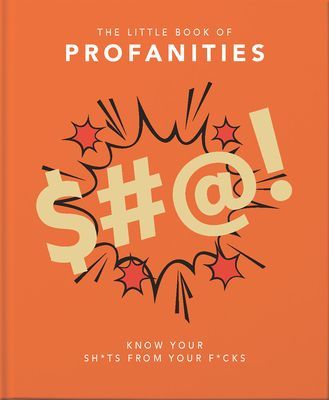 Little Book of Profanities - Know your Sh*ts from your F*cks (Orange Hippo!)(Pevná vazba)