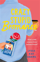 Crazy Stupid Bromance - The Bromance Book Club returns with an unforgettable friends-to-lovers rom-com! (Adams Lyssa Kay)(Paperback / softback)