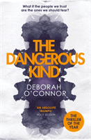 Dangerous Kind - The thriller that will make you second-guess everyone you meet (O'Connor Deborah)(Paperback / softback)