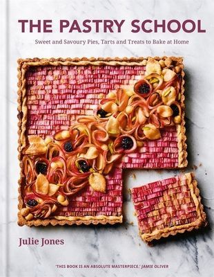 Pastry School - Sweet and Savoury Pies, Tarts and Treats to Bake at Home (Jones Julie)(Pevná vazba)
