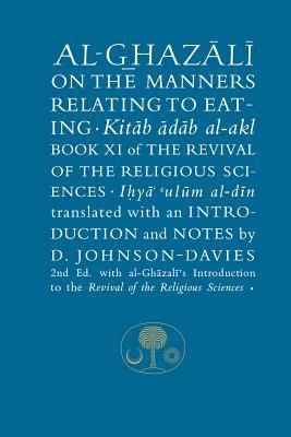 Al-Ghazali on the Manners Relating to Eating - Book XI of the Revival of the Religious Sciences (Al-Ghazali Abu Hamid)(Paperback / softback)