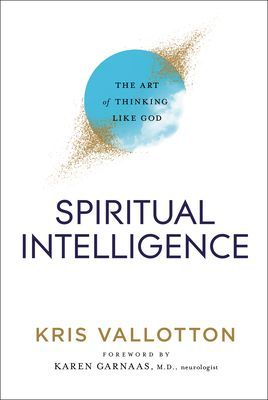 Spiritual Intelligence - The Art of Thinking Like God (Vallotton Kris)(Paperback / softback)