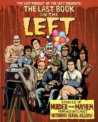 Last Book on the Left: Stories of Murder and Mayhem from History's Most Notorious Serial Killers (Kissel Ben)(Pevná vazba)