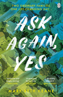 Ask Again, Yes - The gripping, emotional and life-affirming New York Times bestseller (Keane Mary Beth)(Paperback / softback)