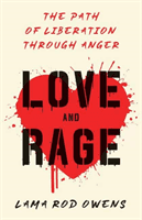 Love and Rage - The Path of Liberation through Anger (Owens Lama Rod)(Paperback / softback)