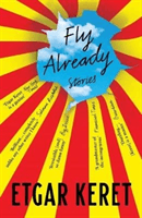 Fly Already (Keret Etgar)(Paperback / softback)