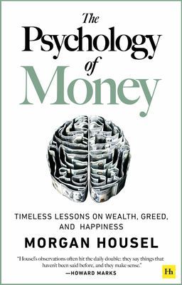 Psychology of Money - Timeless lessons on wealth, greed, and happiness (Housel Morgan)(Paperback / softback)