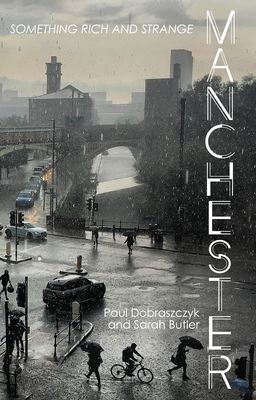 Manchester - Something Rich and Strange(Paperback / softback)