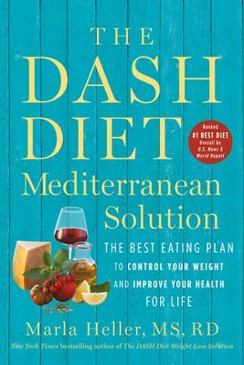 The DASH Diet Mediterranean Solution - The Best Eating Plan to Control Your Weight and Improve Your Health for Life (Heller Marla)(Paperback / softback)