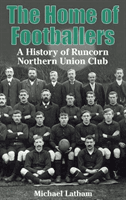 Home of Footballers - A History of Runcorn Northern Union Club (Latham Michael)(Paperback / softback)