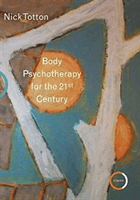 Body Psychotherapy for the 21st Century (Totton Nick)(Paperback / softback)