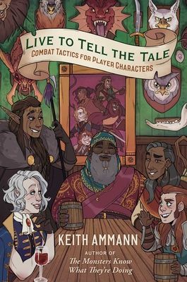 Live to Tell the Tale - Combat Tactics for Player Characters (Ammann Keith)(Pevná vazba)