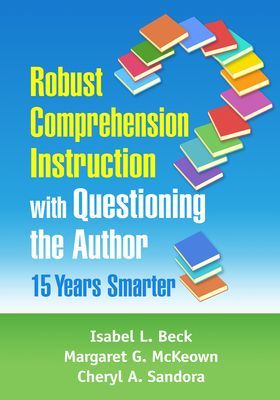 Robust Comprehension Instruction with Questioning the Author - 15 Years Smarter (Beck Isabel L. (University of Pennsylvania (Emeritus) United States))(Paperback / softback)