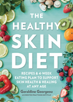 Healthy Skin Diet - Recipes and 4-week eating plan to support skin health and healing at any age (Georgeou Geraldine)(Paperback / softback)