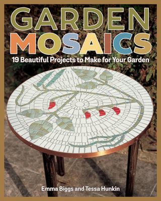Garden Mosaics - 19 Beautiful Projects to Make for Your Garden (Biggs Emma)(Paperback / softback)