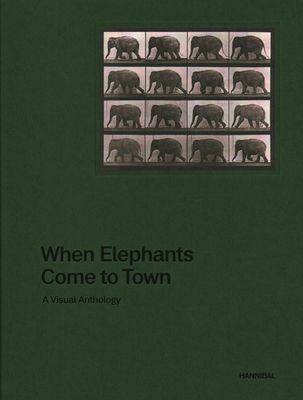 When Elephants Come to Town - A Visual Anthology (Attlee James)(Pevná vazba)
