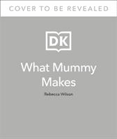 What Mummy Makes - Cook just once for you and your baby (Wilson Rebecca)(Pevná vazba)