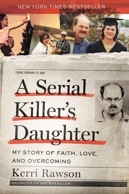Serial Killer's Daughter - My Story of Faith, Love, and Overcoming (Rawson Kerri)(Paperback / softback)