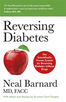 Reversing Diabetes - The Scientifically Proven System for Reversing Diabetes without Drugs (Barnard Dr Neal)(Paperback / softback)