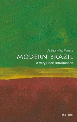 Modern Brazil: A Very Short Introduction (Pereira Anthony W. (Brazil Institute King's College London))(Paperback / softback)
