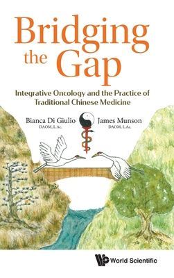 Bridging The Gap: Integrative Oncology And The Practice Of Traditional Chinese Medicine (Di Giulio Bianca (The Wellness Principle Usa))(Pevná vazba)