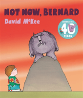 Not Now, Bernard - 40th Anniversary Edition (McKee David)(Paperback / softback)