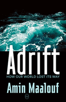 Adrift - How Our World Lost Its Way (Maalouf Amin)(Paperback / softback)