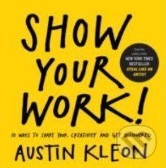 Show Your Work! - Kleon Austin