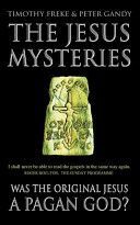 Jesus Mysteries - The Original Jesus Was a Pagan God (Freke Timothy)(Paperback)