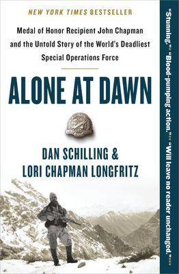 Alone at Dawn - Medal of Honor Recipient John Chapman and the Untold Story of the World's Deadliest Special Operations Force (Schilling Dan)(Paperback / softback)