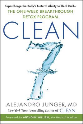 Clean 7: Supercharge the Body's Natural Ability to Heal Itself--The One-Week Breakthrough Detox Program (Junger Alejandro)(Paperback)