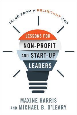 Lessons for Nonprofit and Start-Up Leaders - Tales from a Reluctant CEO (Harris Maxine Ph.D)(Paperback / softback)