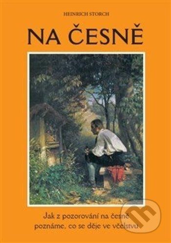 Na česně - Jak z pozorování na česně poznáme, co se děje ve včelstvu - Storch Heinrich