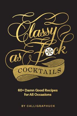Classy as Fuck Cocktails - 60+ Damn Good Recipes for All Occasions(Pevná vazba)