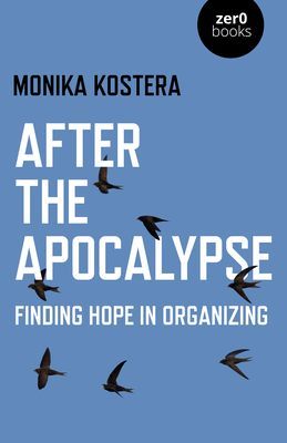 After The Apocalypse - Finding hope in organizing (Kostera Monika)(Paperback / softback)