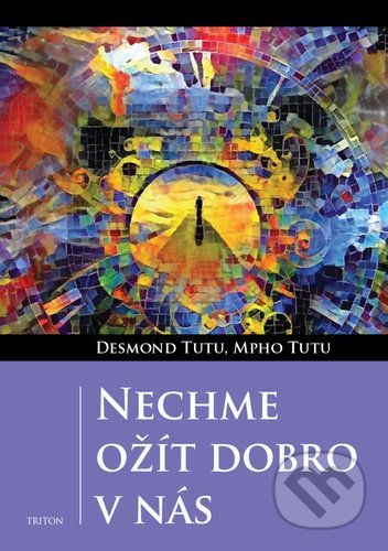 Nechme ožít dobro v nás - Desmond Tutu, Mpho Tutu