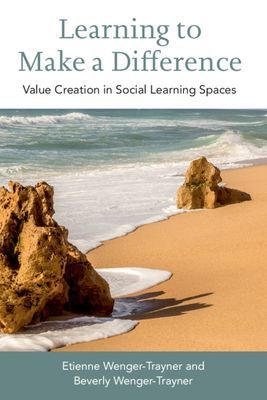 Learning to Make a Difference - Value Creation in Social Learning Spaces (Wenger-Trayner Etienne (University of Brighton))(Paperback / softback)