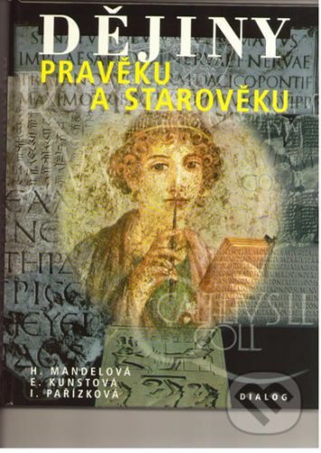 Dějiny pravěku a starověku - Mandelová H., Kunstová E., Pařízková I.