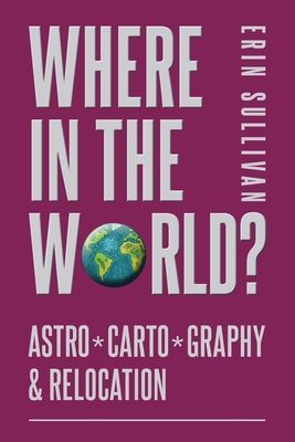 Where in the World? Astro*Carto*Graphy & Relocation (Sullivan Erin)(Paperback / softback)