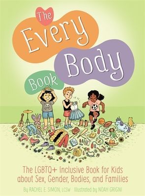 Every Body Book - The Lgbtq+ Inclusive Guide for Kids About Sex, Gender, Bodies, and Families (Simon Rachel E.)(Pevná vazba)