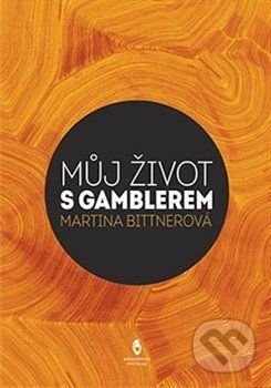 Život s gamblerem - Bittnerová Martina