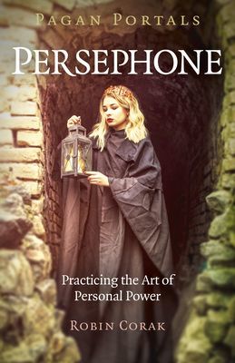 Pagan Portals - Persephone - Practicing the Art of Personal Power (Corak Robin)(Paperback / softback)